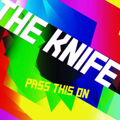 The Knife 'Pass This On'