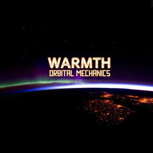 Warmth – Orbital Mechanics EP