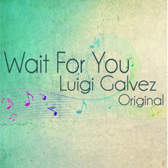 Wait For You - Luigi Galvez (Original)