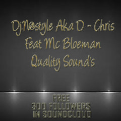 A2.Dj.N@style Aka D - Chris Feat Mc Bloeman -- Quality Sound's FREE DOWNLOAD 300 FOLLOWERS