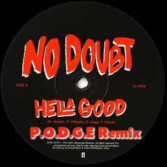 No Doubt - Hella Good (P.O.D.G.E Remix)