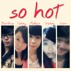 BeatriceYennyMelissaWennySiska - So Hot (Wonder Girls' Cover)