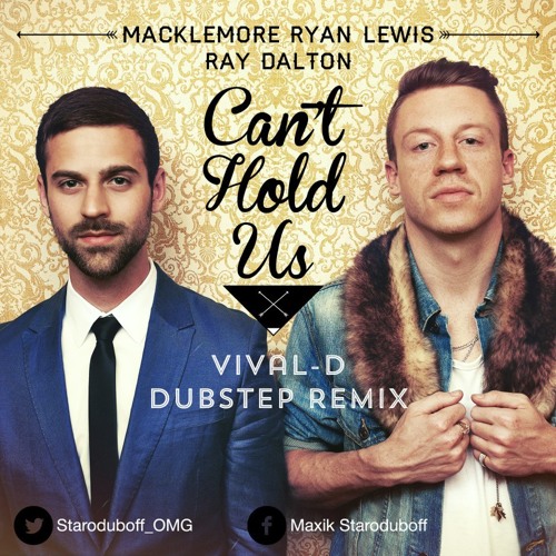 Stream Macklemore x Ryan Lewis x Ray Dalton – Can't Hold Us (Vival-D  Dubstep Remix) by VVLD Productions | Listen online for free on SoundCloud