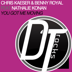 Chris Kaeser & Benny Royal feat Natalie Konan - You Got Me Moving (Original Mix)