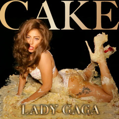 Cake - Lady Gaga
