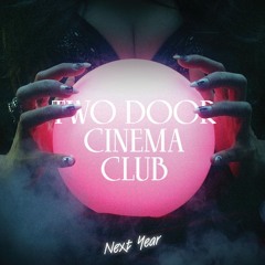 Two Door Cinema Club - Next Year (Shields Remix)