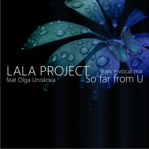 LALA PROJECT feat Olga Uniskova - So far from U [vocal trance mix] MASTERED 320kbps
