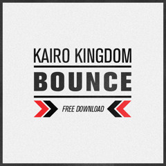 Kairo Kingdom - Bounce (FREE DOWNLOAD)