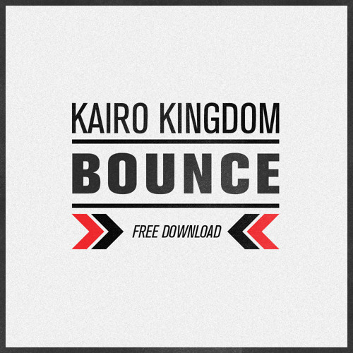 Kairo Kingdom - Bounce (FREE DOWNLOAD)