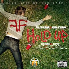 Blaze Burna x Killa Kyleon - Hold Up [Produced by Cy Fyre]