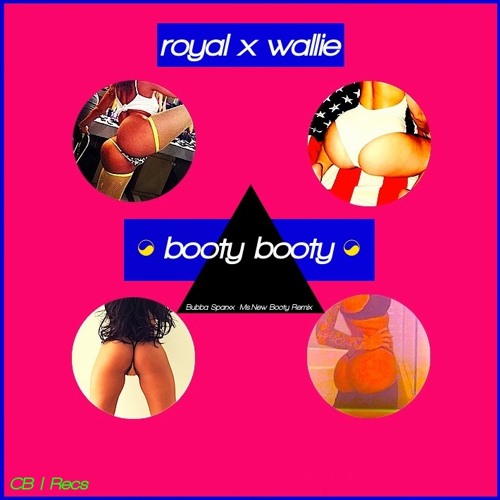 Bubba Sparxxx and Ying Yang, Royal X Wallie - Booty Booty (Ms. New Booty Remix)