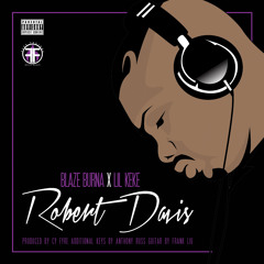 Blaze Burna x Lil' Keke - Robert Davis [Produced By Cy Fyre]
