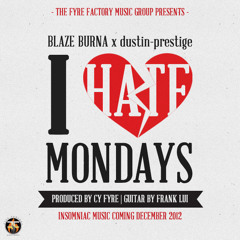 Blaze Burna x Dustin-Prestige - I Hate Mondays [Produced By Cy Fyre]