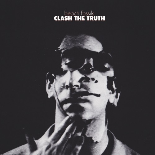 Beach Fossils // 'Clash the Truth'