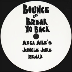 Bounce & Break Yo Back (MEGA MIKE remix) - Dj Spinn