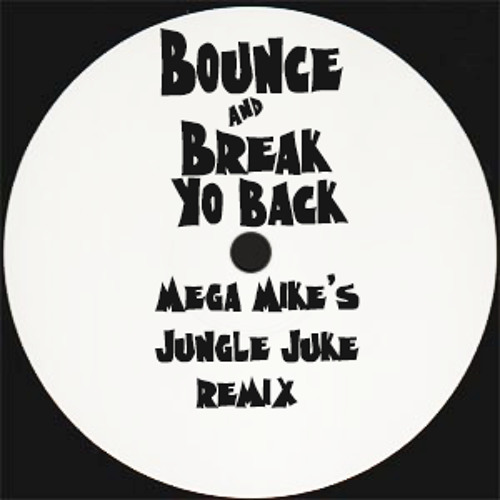 JUNGLE JUKE | Bounce & Break Yo Back (Mega Mike Remix) - Dj Spinn