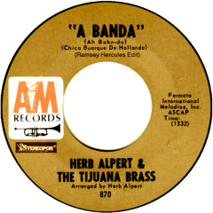 Herb Alpert & The Tijuana Brass - A Banda ( Ramsey Hercules Edit )
