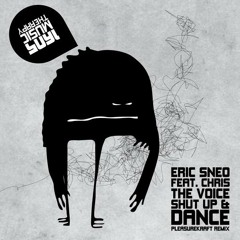 Eric Sneo & Chris The Voice - Shut Up & Dance (Pleasurekraft Remix) [1605]