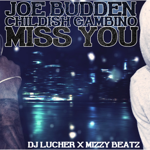 Joe Budden Feat. Childish Gambino -  Miss You - NO LOVE LOST