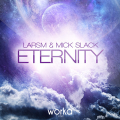 LarsM & Mick Slack  - Eternity (Original Mix) | Worka Tune