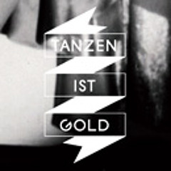 TANZEN IST GOLD #3 by RERUN