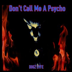 Don't Call Me A Psycho