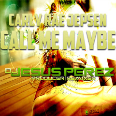 Carly Rae Jepsen- Call Me Maybe ( Jesus Perez Club Mix)