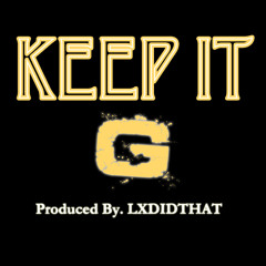 Keep It G (Ft. REL x LO$)