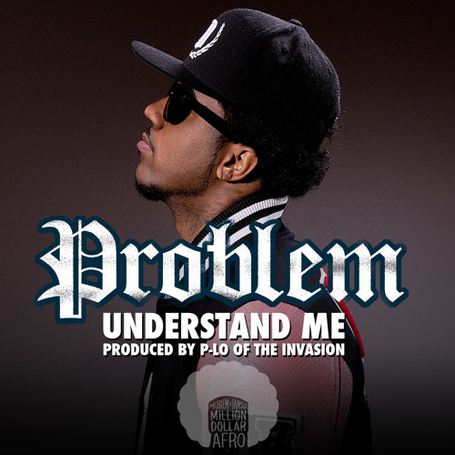 Problem - Understand Me (Prod. by P-Lo)