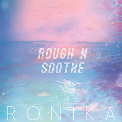 Ronika - Rough n Soothe