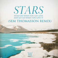 Stars - Hold On When You Get Love And Let Go When You Give It (Sem Thomasson Remix) [WM1207]