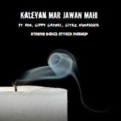 Kaleyan Mar Jawan Mahi ft Gippy Grewal, RDB, Gitaz Bindrakhia (Xtreme Dance Attack Mashup)