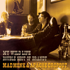 Mad Monk & Apache Dropout - Double Shot of Brandy