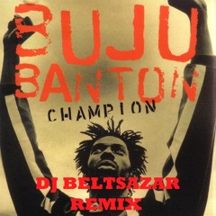 BUJU BANTON- CHAMPION ( REMIX DJ BELTSAZAR )