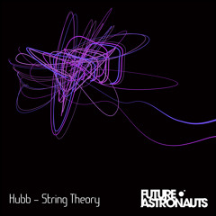 Hubb - String Theory (Future Astronauts Guest Mix)