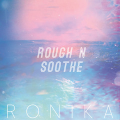 Ronika - Rough n Soothe (Sugardaddy Remix)