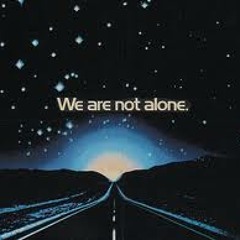 We Are Not Alone