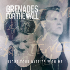 Grenades For The Wall - Fight Your Battles With Me (Great Skies Remix)