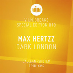 MAX HERTZZ-Dark London (SHOTEM remix)Available now on V.I.M Breaks Special Edition 010