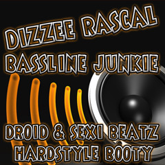 Dizzee Rascal - Bassline Junkie (DROID & Sexi Beatz Hardstyle Booty)