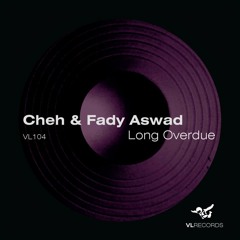 Cheh & Fady Aswad - Long Overdue