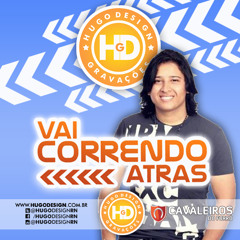 VAI CORRENDO ATRAS - CAVALEIROS DO FORRÓ 2013 - WWW.HUGODESIGN.COM.BR