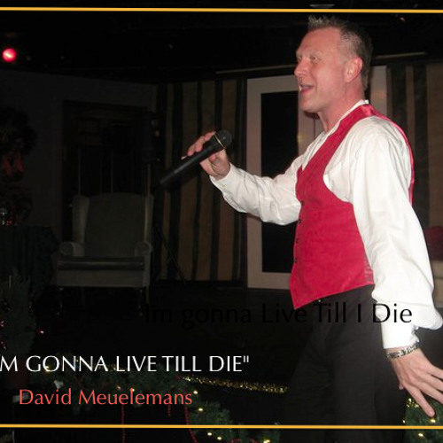 Im Gonna Live Till I Die