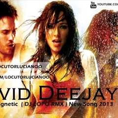 David Deejay ft. Ami - Magnetic ( DJ LOPO RMX ) new song 2013