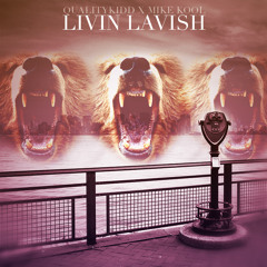 Livin Lavish [Pro. Quality Kidd] ft. Mike Kool