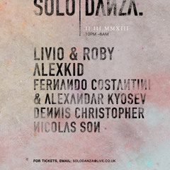 SOLO DANZA SAT MAR 2ND @ Crucifix lane: LIVIO & ROBY AND ALEXKID (DENNIS CHRISTOPHER MIX)