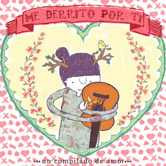 me derrito por ti  compilado =)