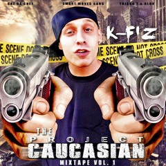 K-Fiz "THE PROJECT CAUCASIAN" - FROM THE GUTTA ft. Trigga T