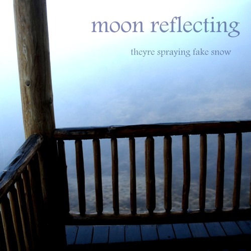 Moon Reflecting - they're spraying fake snow