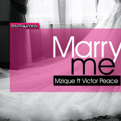 Marry Me -Mzique Ft Victor Peace